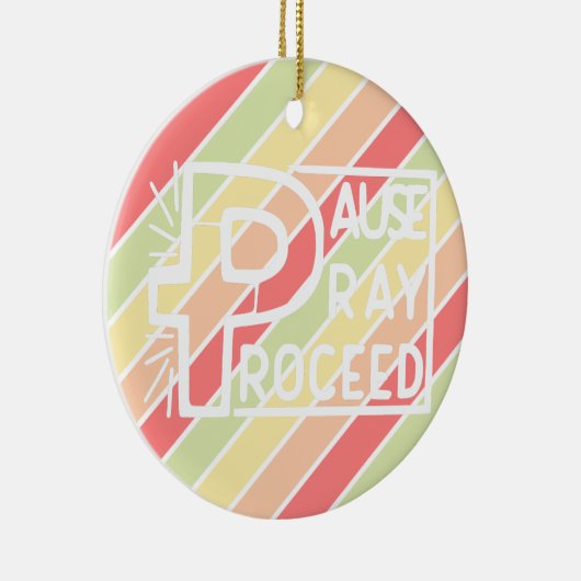 PAUSE PRAY PROCEED KERAMIKORNAMENT (Rechts)