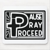 PAUSE PRAY PROCEED MOUSEPAD (Vorne)