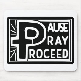 PAUSE PRAY PROCEED MOUSEPAD