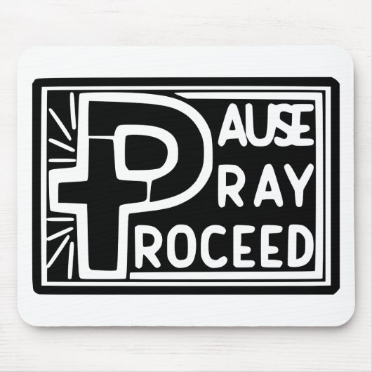 PAUSE PRAY PROCEED MOUSEPAD (Vorne)
