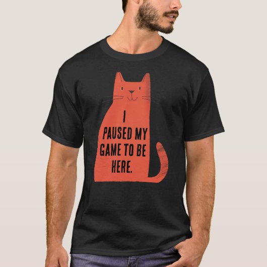 Paused My Game Cat Attitude T-Shirt (Vorderseite)