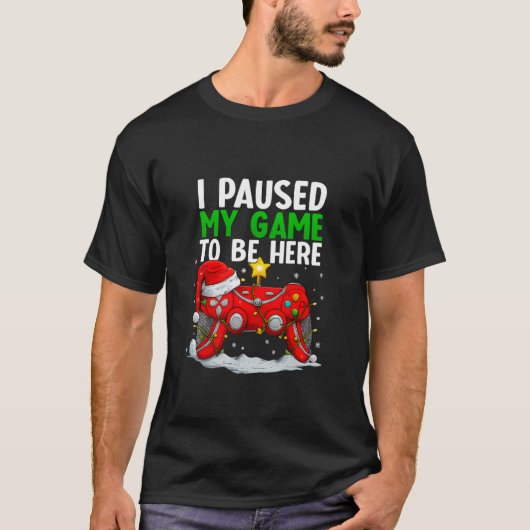 Paused My Game for Christmas T-Shirt (Vorderseite)