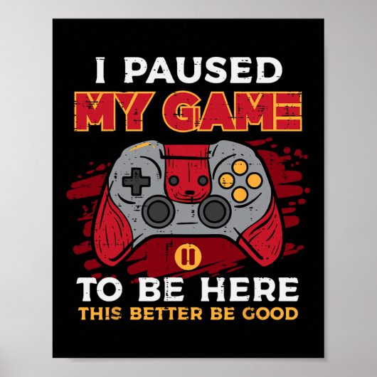 Paused My Game To Be Here Gamer Controller Men Boy Poster (Vorne)