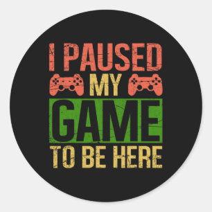 Pausen mein Spiel hier Video Gamer Gaming Funny se Runder Aufkleber