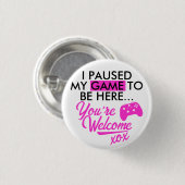 Pausengame Girly Hot Pink Sassy Gamer Slogan Button (Vorne & Hinten)