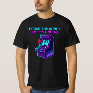 Pausiere das Spiel? Nein, es ist Online T-Shirt