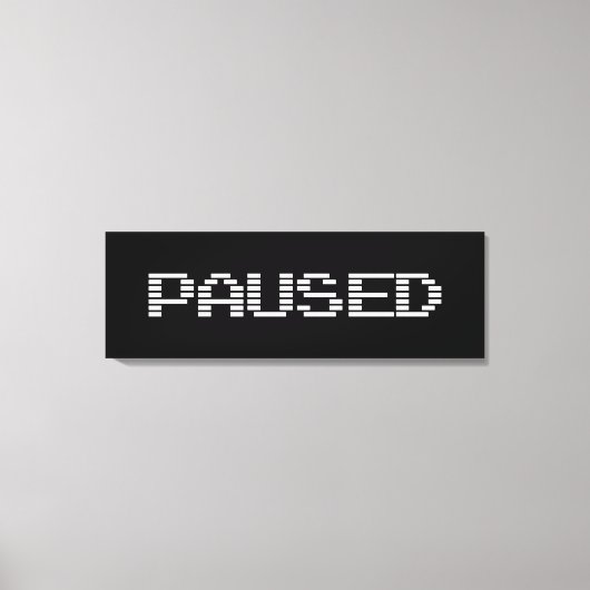 PAUSIERT LEINWANDDRUCK (Vorderseite)