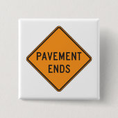 Pavement beendet Straßensignatur Verkehrswarnung Button (Vorderseite)