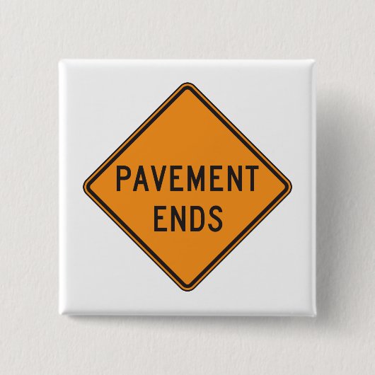 Pavement beendet Straßensignatur Verkehrswarnung Button (Vorderseite)