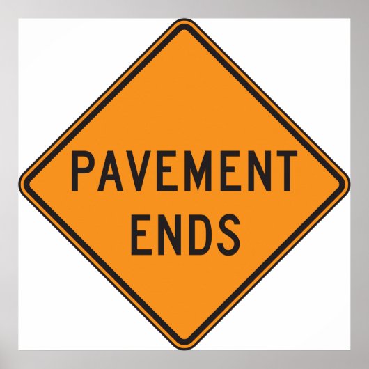 Pavement beendet Straßensignatur Verkehrswarnung Poster (Vorne)
