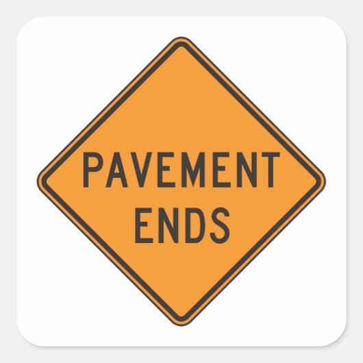 Pavement beendet Straßensignatur Verkehrswarnung Quadratischer Aufkleber (Vorderseite)