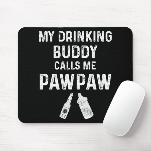 Paw Paw New Grandpa Pawpaw Funny My Drinking Buddy Mousepad (Mit Mouse)