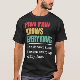 Paw Paw weiß alles, was die Beste Gra der Welt sto T-Shirt