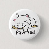 Paw-sed Katzen-Abzeichen – Lazy Vibes, süßer Stil Button (Vorderseite)