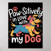 Paw-sitive Liebe mein farbiger Hund Poster (Vorne)