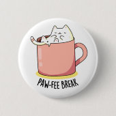 Pawfee Break Funny Kitty Cat in einer Tasse Coffee Button (Vorderseite)