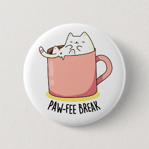 Pawfee Break Funny Kitty Cat in einer Tasse Coffee Button