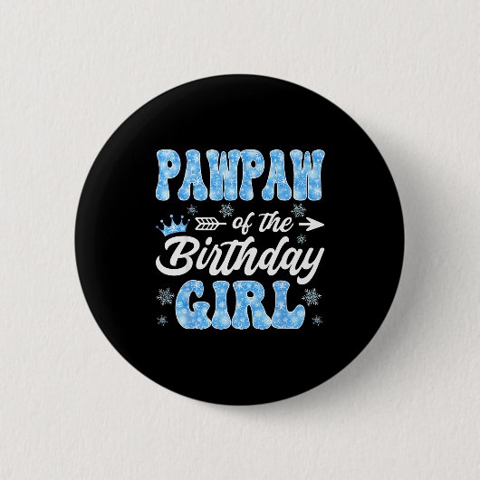 Pawpaw Of The Birthday Girl Snowflakes Winter Chri Button (Vorderseite)