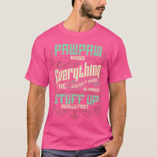 Pawpaw Pawpaw s für Männer Pawpaw weiß alles vi T-Shirt