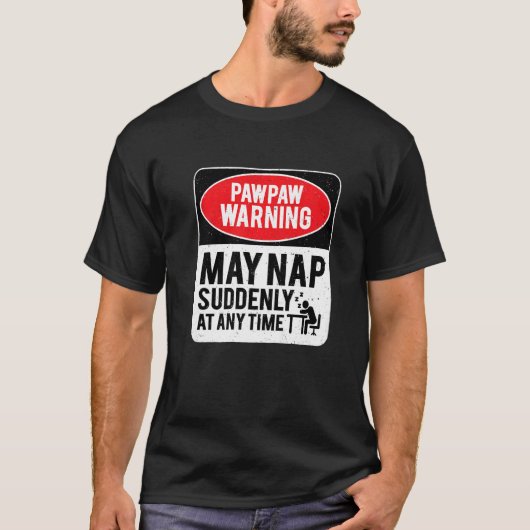 PawPaw Warning May Nap Suddenly At Any Time, Sarca T-Shirt (Vorderseite)