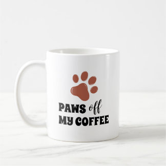 Paws Off My Coffee – Funny Dog Paw Coffee Quote Kaffeetasse