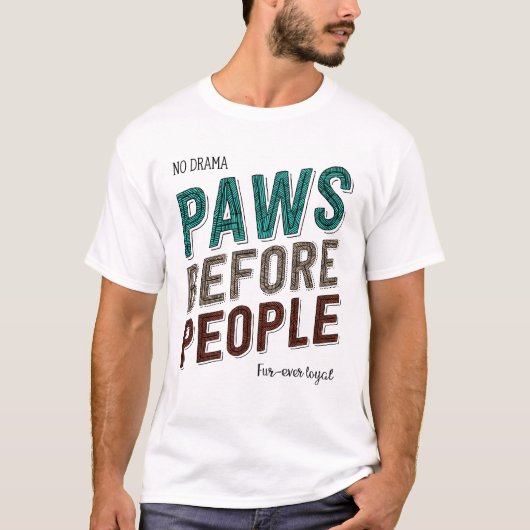 Paws vor den Menschen: Kein Drama, kein ewig schwä T-Shirt (Vorderseite)