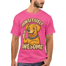 Pawsitiv Phantastischer Hund Lover T - Shirt - Nie