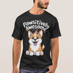 Pawsitiv tolles Corgi-Geburtstags-Hunde-Shirt T-Shirt