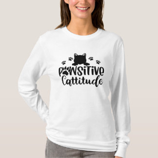 Pawsitive Cattitude Funny Cat zitiert T - Shirt
