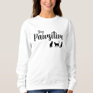 Pawsitive Schwarze Katze bleibe Sweatshirt