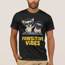 Pawsitive Vibes Dj Hunde T-Shirt