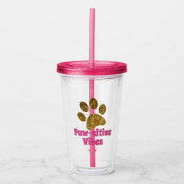 Pawsitive Vibes | Gold Paw Print Acrylic Tumbler Acryltrinkbecher