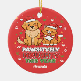 Pawsitively Naughty This Year Funny Christmas Keramik Ornament