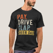 Pay Drive Clap Cheer Dad Cheerleading Father Day T-Shirt (Vorderseite)