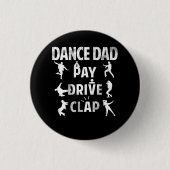Pay Drive Clap Dancing Daddy Proud Dancer Vater I Button (Vorderseite)