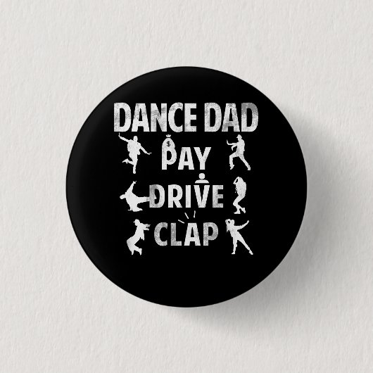 Pay Drive Clap Dancing Daddy Proud Dancer Vater I Button (Vorderseite)