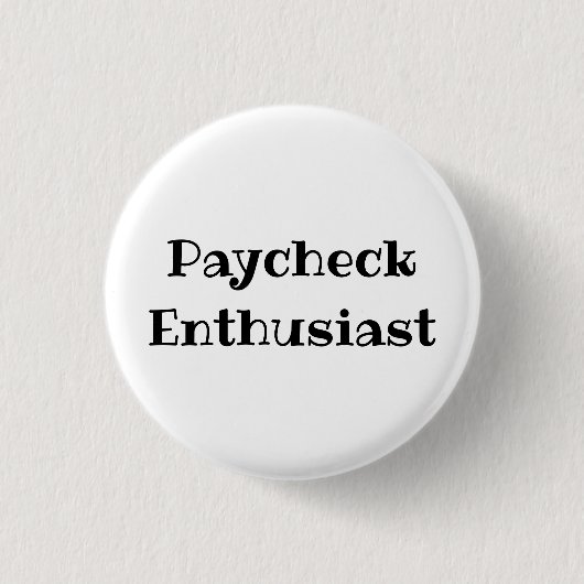 Paycheck Enthusiast Funny Office Pinback Button (Vorderseite)