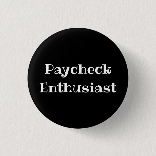 Paycheck Enthusiast Funny Office Pinback Button (Vorderseite)