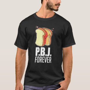 Pbj Forever Brot Sandwich Gelee Marmelade Bäcker B T-Shirt