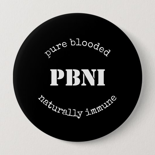 PBNI Pure Blooded Natural Immunally Black and Whit Button (Vorderseite)