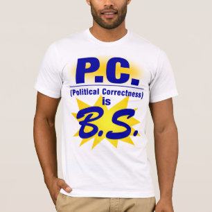 PC ist 100% B.S. T-Shirt