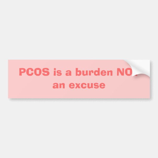 PCOS ist eine Belastung NICHT eine Entschuldigung Autoaufkleber (Vorne)