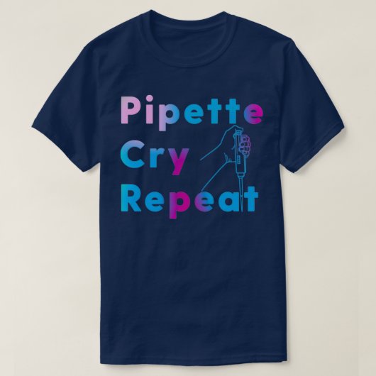 PCR Pipette Cry Repeat  T-Shirt (Design vorne)