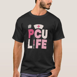 PCU Leben, Progressive Care Nurse und Nursing Appr T-Shirt