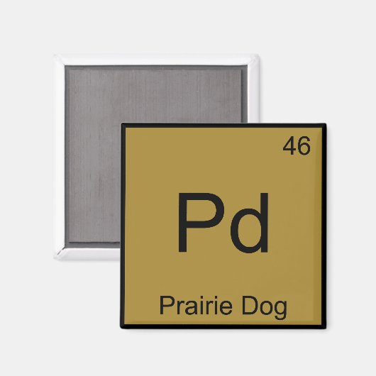Pd - Prärie Dog Chemistry Element Symbol Funny T Magnet (Vorderseite/Rückseite)