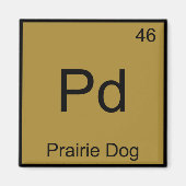 Pd - Prärie Dog Chemistry Element Symbol Funny T Magnet (Vorne)