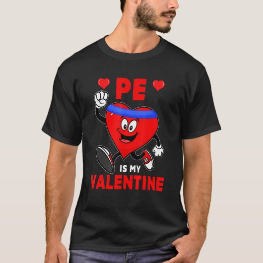 PE Is My Valentine PE Cute Heart Exercise Funny Te T-Shirt (Vorderseite)