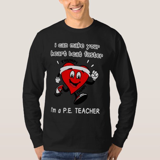 PE Teacher   I can Make Your Heart beat faster T-Shirt (Vorderseite)