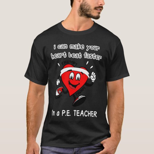 PE Teacher I can Make Your Heart beat faster T-Shirt (Vorderseite)