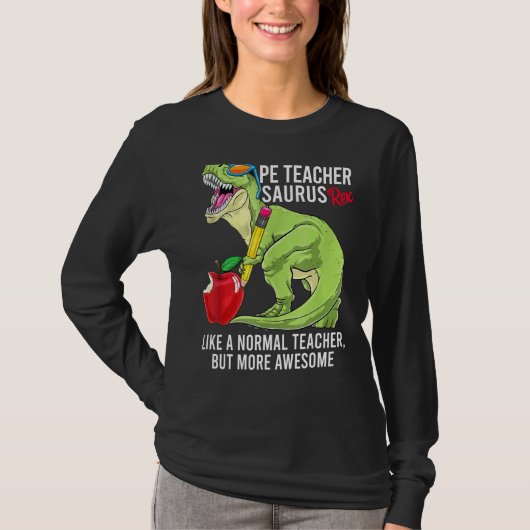 Pe Teacher Saurus Rex wie ein normaler Lehrer, abe T-Shirt (Vorderseite)